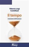 Vittorio Luigi Castellazzi - Il tempo. L'estendersi dell'esistenza