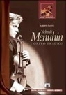 Alberto Cantù - Yehudi Menuhin. L'Orfeo tragico