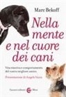 Marc Bekoff - Nella mente e nel cuore dei cani. Vita emotiva e comportamento del vostro miglior amico
