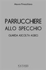 Mauro Finocchiaro - Parrucchiere allo specchio. Guarda ascolta agisci