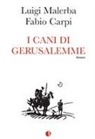 Fabio Carpi, Luigi Malerba - I cani di Gerusalemme