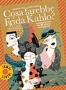 Beth Coates, Elizabeth Foley - Cosa farebbe Frida Kahlo? Lezioni di vita da 50 donne coraggiose