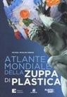 Michiel Roscam Abbing - Atlante mondiale della zuppa di plastica