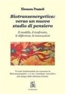 Eleonora Prazzoli, Giulietta Bandiera - Biotransenergetica: verso un nuovo stadio di pensiero. Il modello, il confronto, le differenze, le innovazioni