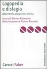 A. Accornero, S. Raimondo, T. Rossetto - Logopedia e disfagia. Dalla teoria alla pratica clinica