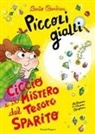 Carlo Barbieri, Chiara Baglioni - Ciccio e il mistero del tesoro sparito. Piccoli gialli