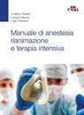 Luciana Mascia, Marco Ranieri, Luigi Tritapepe - Manuale di anestesia rianimazione e terapia intensiva