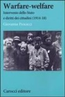 Giovanna Procacci - Warfare-welfare. Intervento dello Stato e diritti dei cittadini (1914-1918)