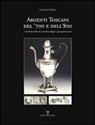 Giovanni Raspini - Argenti toscani del '700 e dell'800 e l'Archivio inedito di Costantino Bulgari sugli argenti toscani