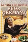 Suor Germana - La vita e le ricette di suor Germana