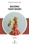 Arianna Bertolazzi - Bacerai tanti rospi