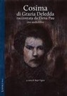 Grazia Deledda, Bepi Vigna - Cosima di Grazia Deledda raccontata da Elena Pau