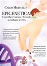 Carlo Militello - Epigenetica. Come baci, carezze e coccole ti cambiano il DNA