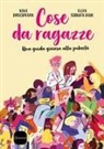 Nina Brochmann, Ellen Støkken Dahl, Magnhild Winsnes - Cose da ragazze. Una guida gioiosa alla pubertà