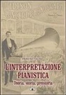 Piero Rattalino - L' interpretazione pianistica. Teoria, storia, preistoria