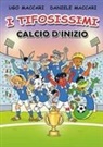 Daniele Maccari, Ugo Maccari - Calcio d'inizio. I tifosissimi