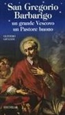 Oliviero Giuliani - San Gregorio Barbarigo. Un grande vescovo un Pastore buono