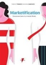 Marianna Marcucci, Fabrizio Todisco - Marketification. Comunicare bene in un mondo filtrato
