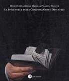 Caterina Karadima, Enrico Lucchese, Antonio Sofianopulo - Museo Costantino e Mafalda Pisani di Trieste. La Pinacoteca della Comunità Greco Orientale. Dipinti e disegni della collezione d'arte occidentale