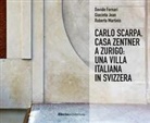 Davide Fornari, Giacinta Jean, Roberta Martinis - Carlo Scarpa. Casa Zentner a Zurigo: una villa italiana in Svizzera