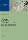 Silvio Calzolari - Arhat. Figure celesti del buddhismo