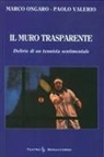 Marco Ongaro, Paolo Valerio - Il muro trasparente. Delirio di un tennista sentimentale