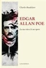 Charles Baudelaire - Edgar Allan Poe. La sua vita e le sue opere