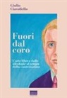 Giulio Ciavoliello - Fuori dal coro. L'arte libera delle ideologie al tempo della contestazione