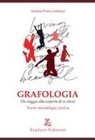 Andrea Pietro Cattaneo - Grafologia. Un viaggio alla scoperta di se stessi. Teoria, metodologia, pratica