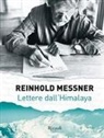 Reinhold Messner - Lettere dall'Himalaya