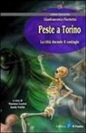 Massimo Centini - Peste a Torino. La città durante il contagio
