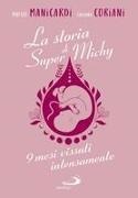 Fabiana Coriani, Matteo Manicardi - La storia di super Michy. 9 mesi vissuti intensamente