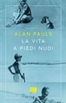 Alan Pauls - La vita a piedi nudi