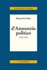 Renzo De Felice - D'Annunzio politico