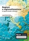 Matteo Bolocan Goldstein, Dino Gavinelli - Regioni e regionalizzazione. Lo spazio-mondo in divenire. Ediz. MyLab