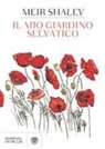 Meir Shalev, Refaella Shir - Il mio giardino selvatico
