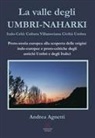 Andrea Agnetti - La valle degli Umbri-Naharki. Italo-Celti: Villanoviana civiltà umbra. Proto-storia europea alla scoperta delle origini indo-europee e proto-celtiche degli antichi umbri e degli italici