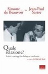 Simone de Beauvoir, Jean-Paul Sartre, Michel Kail - Quale relazione? Scritti e carteggi in dialogo e confronto