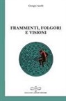 Giorgio Anelli - Frammenti, folgori e visioni