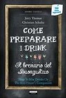 Christian Schultz, Jerry Thomas, G. T. Asfalti - Come preparare i drink o Il breviario del buongustaio