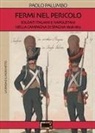 Paolo Palumbo, Arquilio Sanna - Fermi nel pericolo. Soldati italiani e napoletani nella campagna di Spagna 1808-1813
