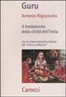Antonio Rigopoulos - Guru. Il fondamento della civiltà dell'India