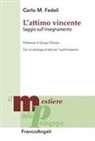Carlo Mario Fedeli - L' attimo vincente. Saggio sull'insegnamento. Con un'antologia di testi per l'autoformazione