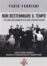 Fabio Fabbiani, Sandra Passerotti - Non bestemmiare il tempo. L'ultimo insegnamento di Don Lorenzo Milani