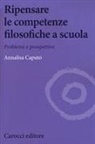 Annalisa Caputo - Ripensare le competenze filosofiche a scuola. Problemi e prospettive