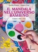 Daniela Respini, Gaspare Urso - Il mandala nell'universo bambino. Componi, colora, cresci