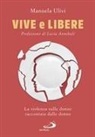 Manuela Ulivi - Vive e libere. La violenza sulle donne raccontata dalle donne