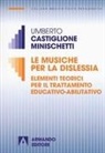 Umberto Castiglione Minischetti - Le musiche per la dislessia. Elementi teorici per il trattamento educativo-abilitativo