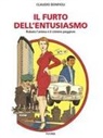 Claudio Bonfioli - Il furto dell'entusiasmo. Rubare l'anima è il crimine peggiore
