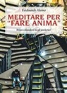 Ferdinando Alaimo - Meditare per «fare anima». Rispecchiandosi negli archetipi